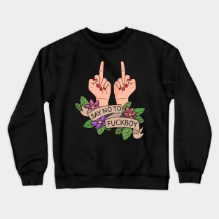 Say no to Fuckboy Crewneck Sweatshirt